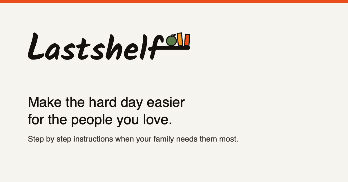LastShelf lets families map critical documents and contacts for emergencies