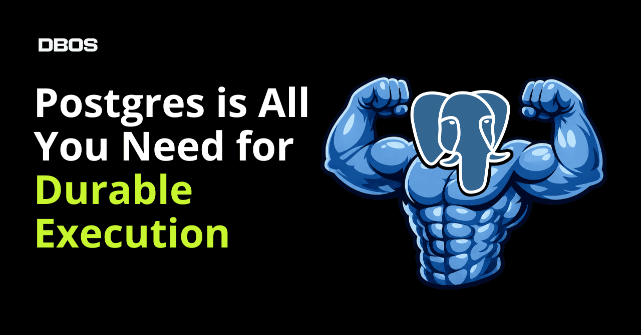 DBOS shows Postgres can handle durable workflow execution